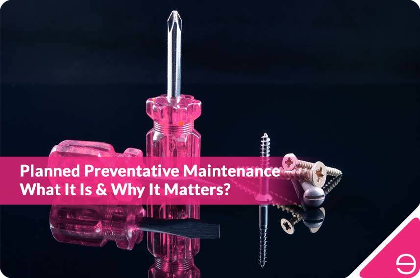 What is Planned Preventative Maintenance (PPM)?