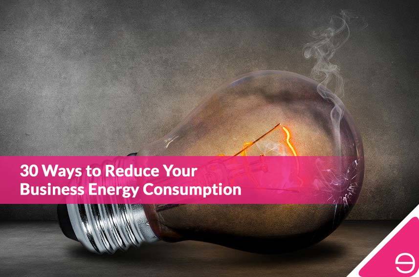 30 Ways to Reduce Your Business Energy Consumption